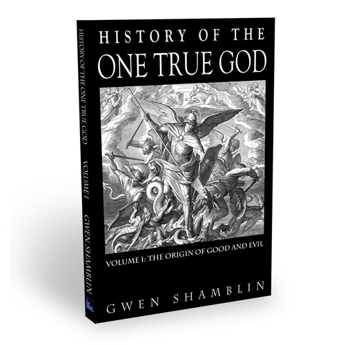 History of the One True God - Volume 1 - The Origin of Good and Evil